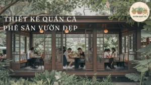 Thiết Kế Quán Cà Phê Sân Vườn Đẹp Từ A-Z